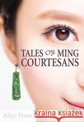 Tales of Ming Courtesans Alice Poon 9789888552672 Earnshaw Books