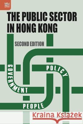 The Public Sector in Hong Kong, Second Edition Scott, Ian 9789888754038 Hong Kong University Press