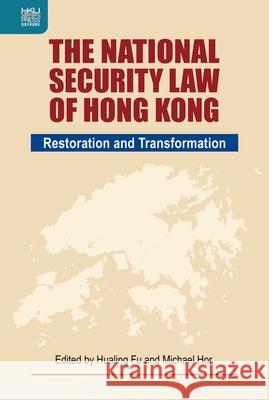 The National Security Law of Hong Kong: Restoration and Transformation Hualing Fu Michael Hor 9789888754199