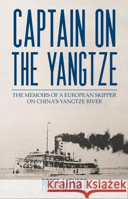 Captain on the Yangtze Peter Mender 9789888769094 Earnshaw Books Ltd