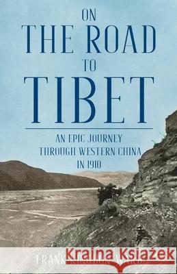 On the Road to Tibet Frank Kingdon-Ward Graham Earnshaw 9789888769148