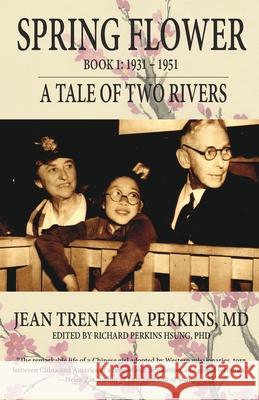 Spring Flower Book 1: A Tale of Two Rivers Tren-Hwa Perkins, Jean Tren-Hwa 9789888769223