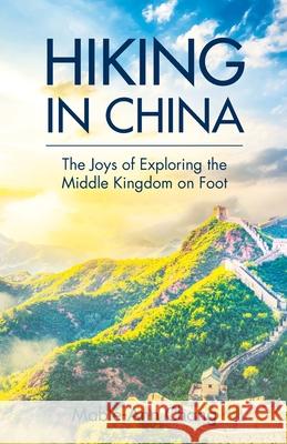 Hiking in China Mable-Ann Chang 9789888769247 Earnshaw Books Ltd