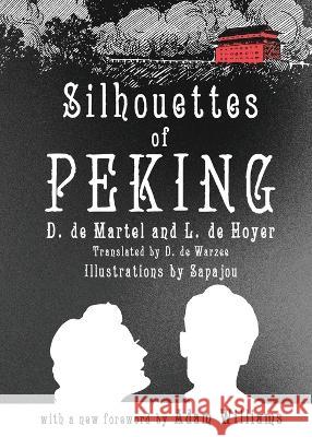 Silhouettes of Peking D De Martel L De Hoyer D de Warzee 9789888769483 Earnshaw Books Ltd