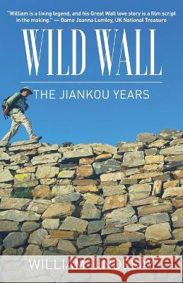 Wild Wall-The Jiankou Years William Lindesay 9789888769537 Earnshaw Books Ltd