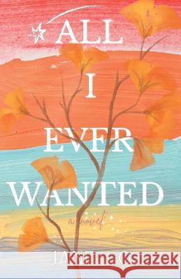 All I Ever Wanted Jane Lo 9789888769919 Earnshaw Books Ltd