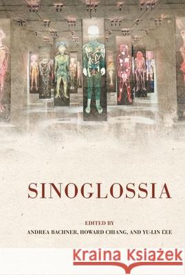 Sinoglossia Andrea Bachner Howard Chiang Yu-Lin Lee 9789888805716