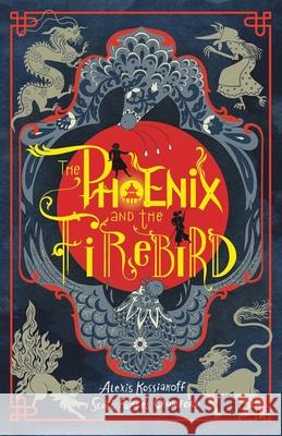 The Phoenix and the Firebird Alexis Kossiakoff Scott Forbe 9789888843381 Earnshaw Books Ltd