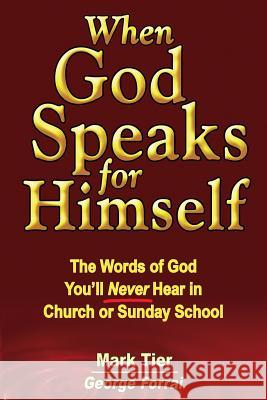 When God Speaks for Himself: The Words of God You'll NEVER Hear in Church or Sunday School Tier, Mark 9789889776947 Inverse Books