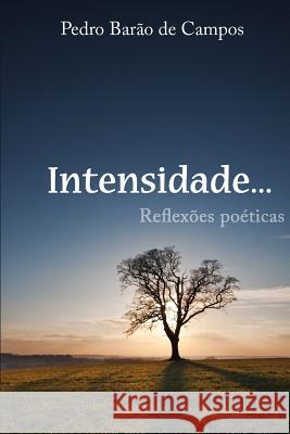 Intensidade - Reflexões Poéticas Campos, Pedro Barão de 9789892027388