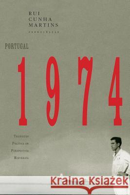 Portugal 1974: transição política em perspectiva histórica Martins, Rui Cunha 9789892600956