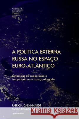 A política externa russa no espaço euro-atlântico Freire, Maria Raquel 9789892607115