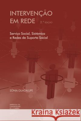 Intervenção em rede: serviço social, sistémica e redes de suporte social Guadalupe, Sonia 9789892608655