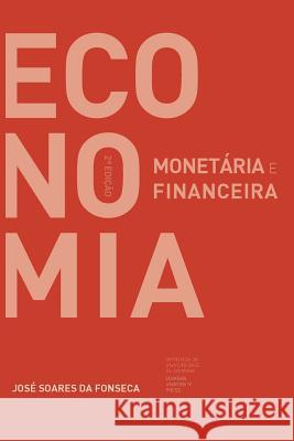 Economia monetária e financeira Da Fonseca, Jose Soares 9789892608679