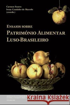 Ensaios sobre património alimentar luso-brasileiro de Macedo, Irene Coutinho 9789892608853 Imprensa Da Universidade de Coimbra