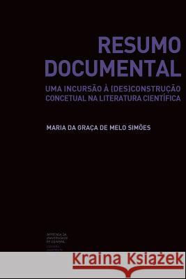 Resumo Documental: uma incursão à (des)construção concetual na literatura científica de Melo Simoes, Maria Da Graca 9789892610344