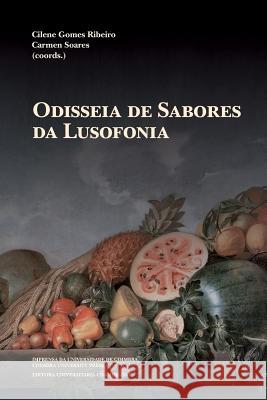 Odisseia de Sabores da Lusofonia Soares, Carmen 9789892610856 Imprensa Da Universidade de Coimbra