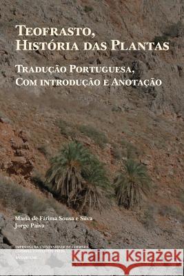 Teofrasto, História das plantas: tradução portuguesa, com introdução e anotação Paiva, Jorge 9789892611921 Imprensa Da Universidade de Coimbra