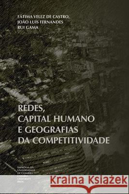 Redes, capital humano e geografias da competitividade Fernandes, João Luís 9789892611976