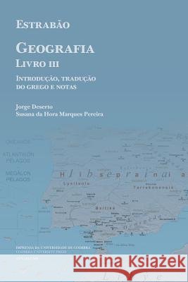 Estrabão, Geografia Livro III: Introdução, Tradução do Grego e Notas Marques Pereira, Susana Da Hora 9789892612256 Imprensa Da Universidade de Coimbra