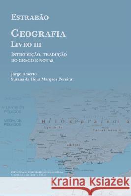 Estrabão, Geografia Livro III: Introdução, Tradução do Grego e Notas Marques Pereira, Susana Da Hora 9789892612256