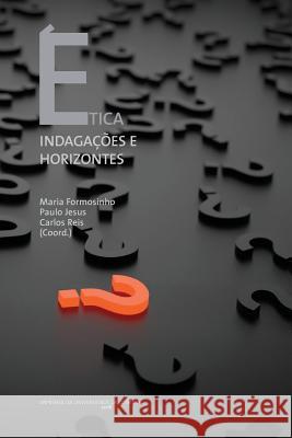 Ética. Indagações e Horizontes Jesus, Paulo 9789892613796 Imprensa Da Universidade de Coimbra / Coimbra