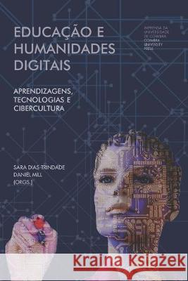Educação e humanidades digitais: aprendizagens, tecnologias e cibercultura Mill, Daniel 9789892617718