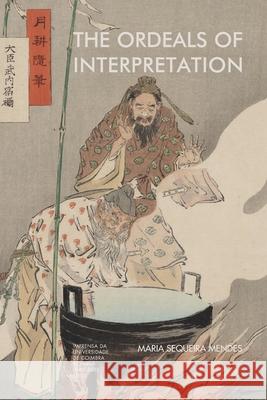 The Ordeals of Interpretation Maria Sequeira Mendes 9789892619576 Imprensa Da Universidade de Coimbra / Coimbra