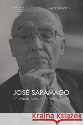 José Saramago. 20 anos com o Prémio Nobel Reis, Carlos 9789892619736 Imprensa Da Universidade de Coimbra / Coimbra