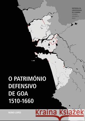 O Património Defensivo De Goa 1510-1660 Lopes, Nuno 9789892620374