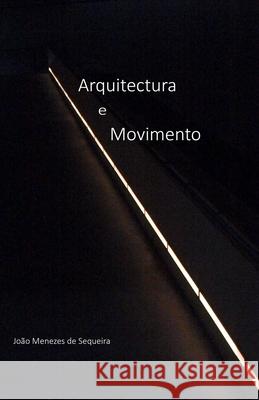 Arquitectura e Movimento: a estrutura e a superfície Menezes de Sequeira, João Manuel Barbos 9789893307229 Amazon Digital Services LLC - KDP Print US