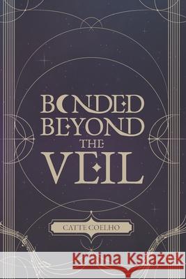 Bonded Beyond the Veil Jo?o Rodrigues Catte Coelho 9789893381809 Catarina Custodio