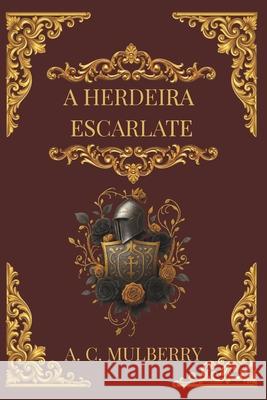 A Herdeira Escarlate A. C. Mulberry 9789893386972 989-33