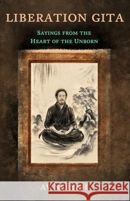 Liberation Gita: Sayings from the Heart of the Unborn Av Neryah 9789893515730 Ahav Liberation