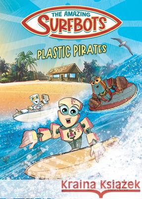 The Amazing Surfbots - Plastic Pirates: Robot superhero adventure for children ages 6-9. Picture book and kids comic in one - suitable from 2nd grade Sascha Utecht Luis Peres 9789893535820