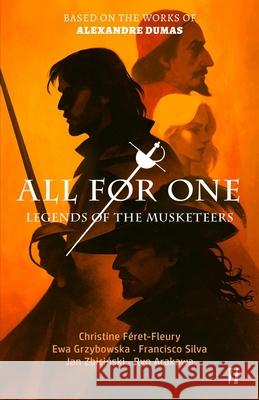 All for One - Legends of the Musketeers Ewa Grzybowska Francisco Silva Jan Zbiciński 9789893621356 Intelectual Editora