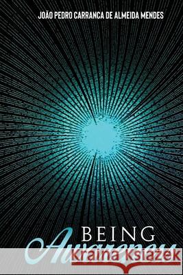 Being Awareness Jo?o Pedro Carranca d 9789893634639 Joao Pedro Carranca de Almeida Mendes