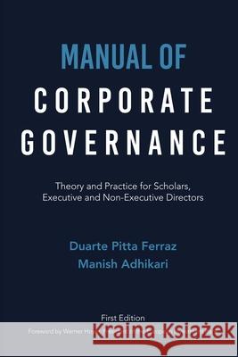 Manual of Corporate Governance: Theory and Practice for Scholars, Executive and Non-Executive Directors Duarte Pitt Manish Adhikari Werner Hoyer 9789895306114 Ivens Governance Advisors Lda.
