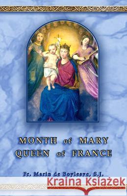 Month of Mary ~ Queen of France Marin de Boylesve E.A. Bucchianeri E.A. Bucchianeri 9789895372638 Batalha Publishers