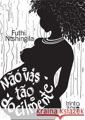 Não vás tão docilmente Futhi, Ntshingila 9789895451692 African Books Collective