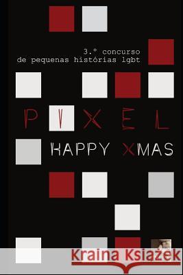 Pixel 3: Happy Xmas: Concurso de pequenas histórias lgbt Varios 9789898575234