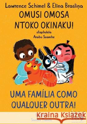 Omusi Omosa Ntoko Okinaku!: Una Fam?lia Como Qualquer Outra! Lawrence Schimel Elīna Brasliņa Sandra Tamele 9789899139114