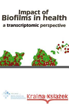 Impact of biofilms in health: a transcriptomic perspective Cerca, Nuno 9789899747869 Ceb University of Minho