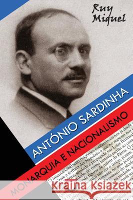 Antonio Sardinha: Monarquia e Nacionalismo Miguel, Ruy 9789899777378