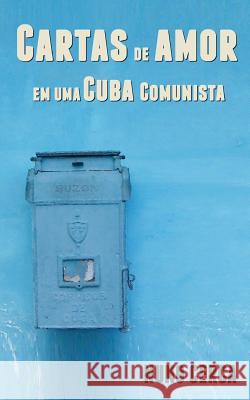 Cartas de Amor em uma Cuba Comunista Cerca, Nuno 9789899802124 Edicoes Rumo a Sul