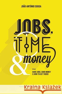 Jobs, Time and Money (Portuguese Edition) Joao Antonio Sousa Teresa Ferreira Costa Rita Teixeira Santos 9789899938335