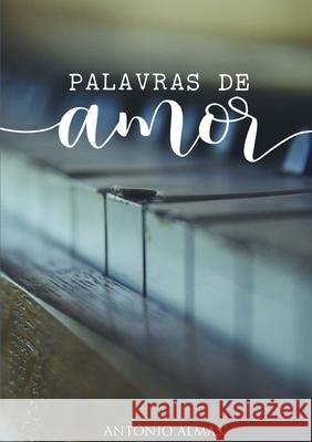 Palavras de amor António Almas 9789899965676 Quinta Dimensao, Unipessoal, Lda.