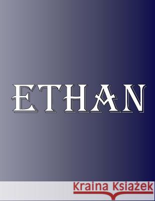 Ethan: 100 Pages 8.5 X 11 Personalized Name on Notebook College Ruled Line Paper Rwg 9789904176677 Rwg Publishing