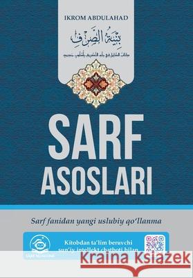 Sarf Asoslari: Sarf fanidan yangi uslubiy qo'llanma Ikrom Abdulahad 9789910819209 Ikrom Ibn Abdulahad