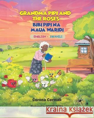 Grandma Pipi and the Roses/ Bibi Pipi Na Maua Waridi Corona Kimaro Cermak 9789912990364